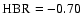 $\rm HBR=-0.70$