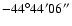 $-44^{\circ}44'06''$