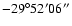 $-29^{\circ}52'06''$