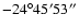 $-24^{\circ}45'53''$