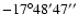 $-17^{\circ}48'47''$