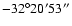 $-32^{\circ}20'53''$