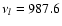 $\nu _l=987.6$