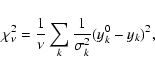 \begin{displaymath}\chi_{\nu}^2 = \frac{1}{\nu} \sum_k \frac{1}{\sigma^2_k} (y_k^0 - y_k)^2,
\end{displaymath}