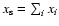 $x_{\rm s} = \sum_i x_i$