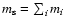 $m_{\rm s} = \sum_i m_i$