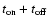 $t_{\rm on}+t_{\rm off}$