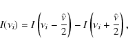 \begin{displaymath}I(\nu_i)=I\left(\nu_i- \frac{\hat{\nu}}{2}\right)-I\left(\nu_i+\frac{\hat{\nu}}{2}\right),
\end{displaymath}