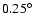 $0.25\hbox{$^\circ$ }$