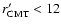 $r'_{\rm CMT} < 12$