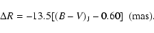\begin{displaymath}\Delta R = -13.5 [{(B-V)_{\rm J}}-0.60] \enskip({\rm mas}).
\end{displaymath}