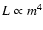 $L\propto m^{4}$