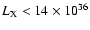 $L_{\rm {X}}<14\times 10^{36}$