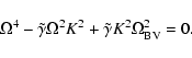 \begin{displaymath}\Omega^4 -\tilde\gamma \Omega^2 K^2 + \tilde\gamma K^2{\Omega}_{\rm BV}^2=0 .
\end{displaymath}