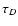 $\tau_D$