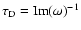 $\tau_{\rm D} = {\rm Im}(\omega)^{-1}$