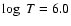 $\log~ T=6.0$