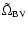 $\tilde{\Omega}_{\rm BV}$