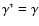 $\gamma^{\ast} = \gamma $