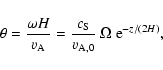 \begin{displaymath}\theta = {\omega H\over v_{\rm A}} =
{c_{\rm S} \over v_{\rm A,0}} ~ \Omega ~ {\rm e}^{-z/(2H)} ,
\end{displaymath}
