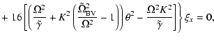 $\displaystyle +\left.16\left[\left({\Omega^2 \over \tilde{\gamma}} +K^2\left({\...
...ight) \theta ^2
- {\Omega^2K^2 \over \tilde{\gamma}} \right] \right\} \xi_x=0 ,$