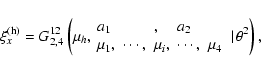 \begin{displaymath}\xi_x^{\rm (h)}=G^{1 2}_{2,4}\left (\mu_{{h}}, \begin{array}{...
...cdots ,& \mu_4
\end{array}\left. \right\vert\theta^2 \right) ,
\end{displaymath}