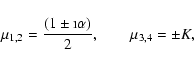\begin{displaymath}\mu_{1,2} ={(1\pm \i\alpha)\over 2}, \qquad \mu_{3,4}=\pm K ,
\end{displaymath}