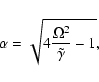\begin{displaymath}\alpha =\sqrt{4{\Omega^2 \over \tilde\gamma} - 1} ,
\end{displaymath}