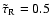 $\tilde\tau_{\rm R} = 0.5$
