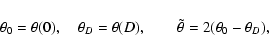 \begin{displaymath}\theta_0 =\theta(0) , \quad \theta_D=\theta(D) , \quad
\quad\tilde\theta = 2(\theta_0 -\theta_D) ,
\end{displaymath}
