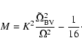 \begin{displaymath}M =K^2\frac {\tilde{\Omega}_{\rm BV}^2}{\Omega^2} -\frac 1{16} \cdot
\end{displaymath}