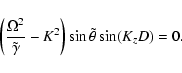 \begin{displaymath}\left({\Omega^2\over\tilde\gamma}-K^2\right) \sin \tilde\theta \sin(K_zD) = 0.
\end{displaymath}