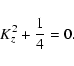\begin{displaymath}K_z^2 + {1 \over 4} = 0.
\end{displaymath}