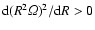 ${\rm d}(R^2 {\it\Omega})^2/{\rm d}R>0$