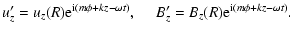 $\displaystyle {u_z'=u_z(R){\rm e}^{{\rm i}(m\phi+kz-\omega t)},
\ \ \ \ \ B_z'=B_z(R){\rm e}^{{\rm i}(m\phi+kz-\omega t)}.}$