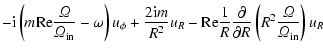 $\displaystyle -{\rm i} \left(m {\rm Re} {{\it\Omega}\over {\it\Omega}_{\rm in}}...
... \over \partial R}
\left(R^2 {{\it\Omega}\over {\it\Omega}_{\rm in}}\right) u_R$