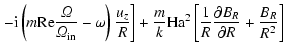 $\displaystyle \left. - {\rm i}\left(m {\rm Re} {{\it\Omega}\over {\it\Omega}_{\...
...Ha}^2 \left[{1\over R} {\partial B_R \over
\partial R} +
{B_R \over R^2}\right]$