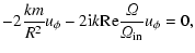 $\displaystyle - 2 {km \over R^2} u_\phi - 2 {\rm i}k {\rm Re} {{\it\Omega}\over {\it\Omega}_{\rm in}}
u_\phi = 0,$