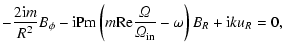 $\displaystyle - {2{\rm i}m\over R^2}
B_\phi - {\rm i} {\rm Pm} \left(m {\rm Re} {{\it\Omega}\over {\it\Omega}_{\rm in}}
-\omega\right) B_R + {\rm i}k u_R=0,$