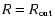 $R=R_{\rm out}$