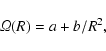 \begin{displaymath}{\it\Omega}(R) = a+b/R^2,
\end{displaymath}