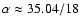 $\alpha\approx 35.04/18$