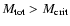 $M_{\rm tot}>M_{\rm crit}$