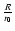 $\frac{R}{r_{0}}$