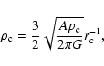 \begin{displaymath}\rho _{\rm c}=\frac{3}{2}\sqrt{\frac{Ap_{\rm c}}{2\pi G}}
r^{-1}_{\rm c},
\end{displaymath}