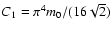 $C_{1}=\pi ^{4}m_{0}/(16\sqrt{2})$