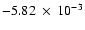 $-5.82~\times~ 10^{-3}$