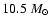 $10.5~M_{\odot}$