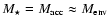 $M_{\star}=M_{\rm acc}\approx M_{\rm env}$