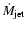 ${\dot M}_{\rm jet}$